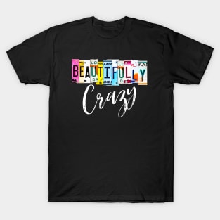 Beautifully Crazy License Plate Graphic Design T-Shirt